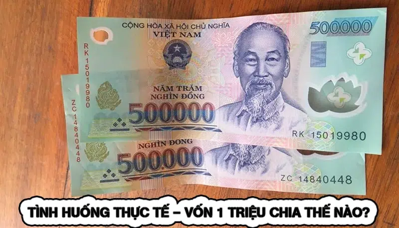 Tình Huống Thực Tế - Vốn 1 Triệu Chia Thế Nào?
